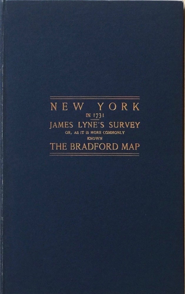 Item #005762 James Lyne's Survey: Or, As It is More Commonly Known The Bradford Map a Plan of the City of New York at the Time of the Granting of the Montgomery Charter in 1731. WILLIAM LORING ANDREWS.