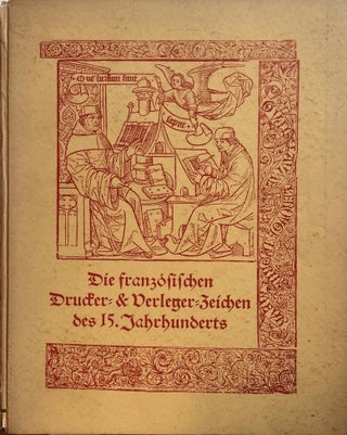Item #005806 Die Franzoesischen Drucker- und Verlegerzeichen des XV. Jahrhunderts. DR. WILHELM...