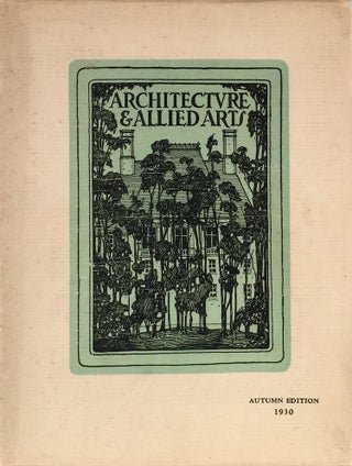 Item #007106 Architecture and Allied Arts: Exclusively Pictorial: Autumn Edition 1930. BENJAMIN...