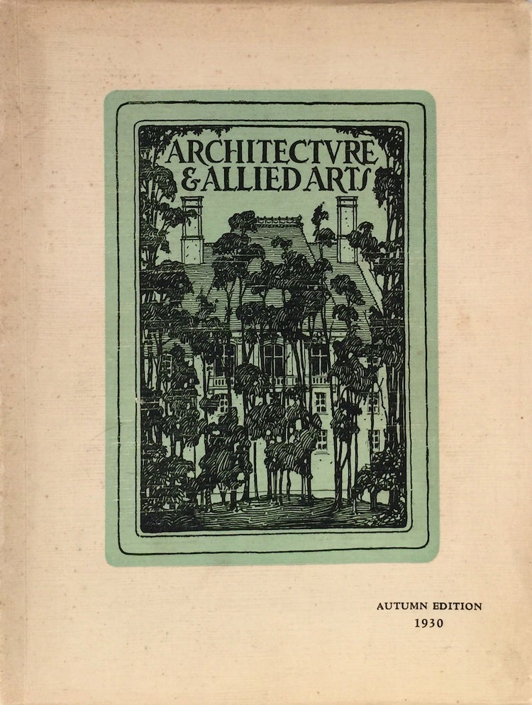 Item #007106 Architecture and Allied Arts: Exclusively Pictorial: Autumn Edition 1930. BENJAMIN F. CLARK.