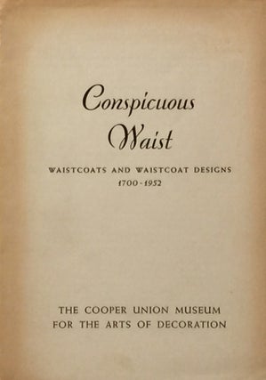Item #007660 Conspicuous Waist: Waistcoats and Waistcoat Designs 1700-1952. EVERETT P. LESLEY,...