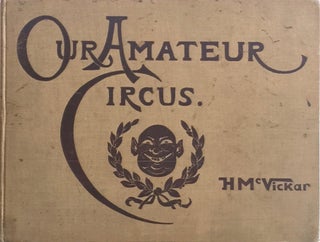 Our Amateur Circus: Or a New York Season. H. W. MCVICKAR.