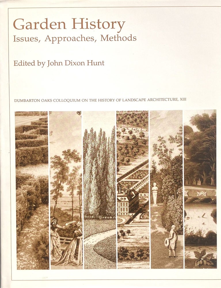 Item #008778 Garden History: Issues, Approaches, Methods. JOHN DIXON HUNT.