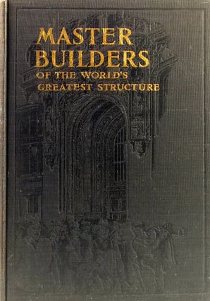 Item #009978 The Master Builders: A Record of the Construction of the World's Highest...