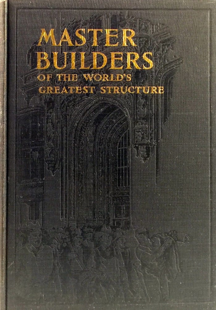 Item #009978 The Master Builders: A Record of the Construction of the World's Highest Commercial Structure. HUGH MCATAMNEY.