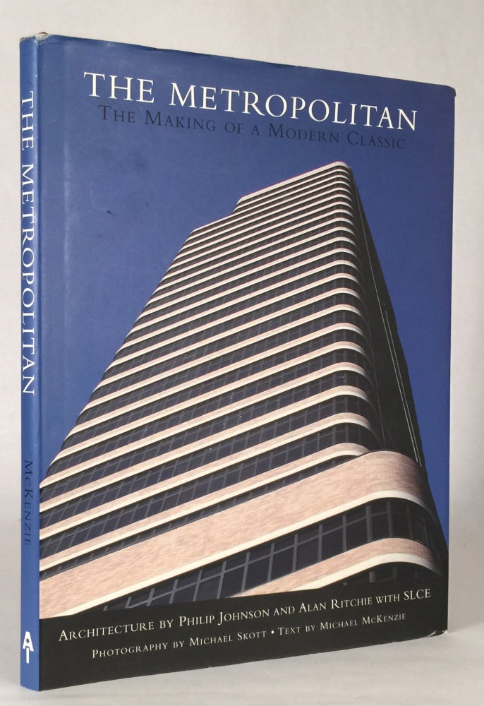 Item #010156 The Metropolitan: The Making of a Modern Classic Architecture By Philip Johnson and Alan Richie with SLCE. MICHAEL MCKENZIE.