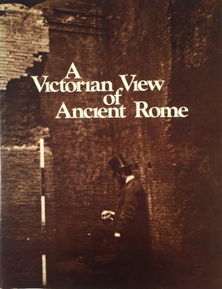 Item #010310 A Victorian View of Ancient Rome: The Parker Collection of Historical Photographs...