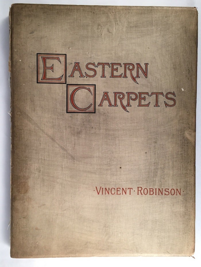 Item #010344 Eastern Carpets: Twelve Early Examples with Descriptive Notes By Vincent Robinson and a Preface By Sir George Birdwood First and Second Series. VINCENT ROBINSON.
