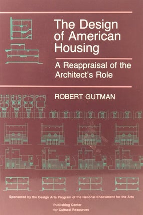 Item #010719 The design of American housing: A reappraisal of the architect's role. Robert Gutman
