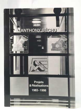 Item #010766 Projets & Realisations: 1983-1998. ANTHONY BECHU