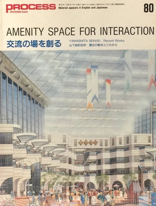 Item #010782 Amenity Space for Interaction Yamashita Sekkei: Recent Works. PROCESS ARCHITECTURE