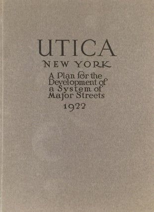Item #010797 A Preliminary Report on Major Streets Utica, New York 1921: Made for the City...