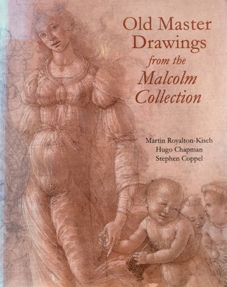 Item #011018 Old Master Drawings from the Malcolm Collection. Martin Royalton-Kisch, Hugo...