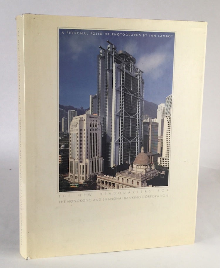Item #011086 The New Headquarters for the Hong Kong and Shanghai Banking Corporation: A Personal Portfolio of Photographs. IAN LAMBOT, FOSTER.