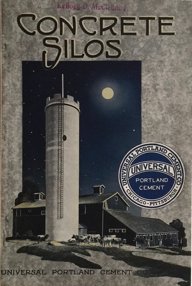 Item #011116 Concrete Silos: A Booklet of Practical Information for the Farmer and Rural Contractor. UNIVERAL PORTLAND CEMENT CO.