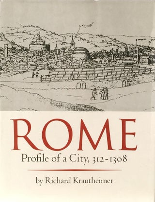 Item #011123 Rome: Profile of a City, 312-1308. RICHARD KRAUTHEIMER
