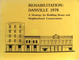 Item #011272 Rehabilitation: Danville 1978 A Strategy for Building Reuse and Neighborhood...