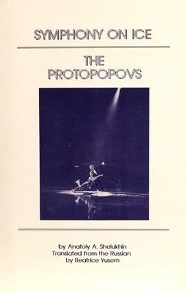 Item #011280 Symphony on Ice: The Protopopovs. ANATOLY A. SHELUKHIN