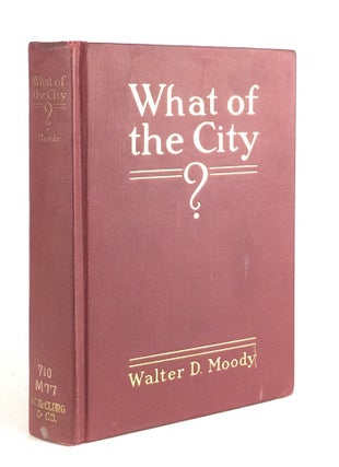 Item #011286 What of the City? America's Greatest Issue -- City Planning What it is and How to...