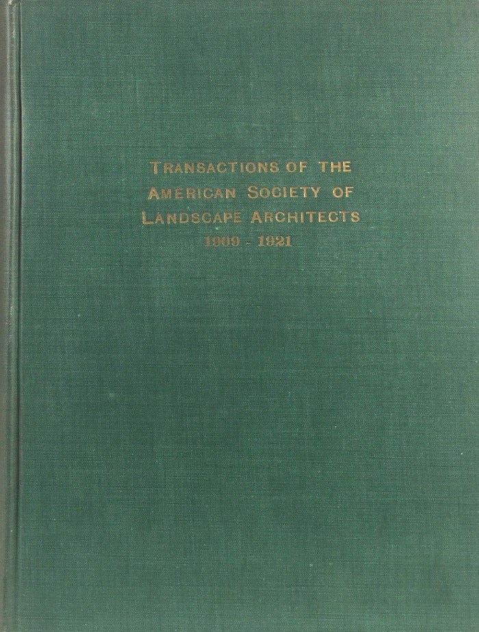 Item #011344 Transactions of the American Society of Landscape Architects: 1909-1921. CARL RUST PARKER, BREMER W. PPOND, THEODORA KIMBALL, edit.