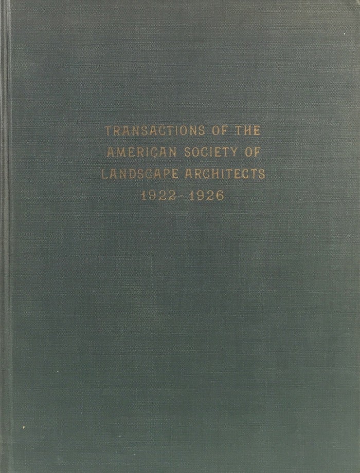 Item #011345 Transactions of the American Society of Landscape Architects: 1922-1926. BREMER POND, BRADFORD WILLIAMS.