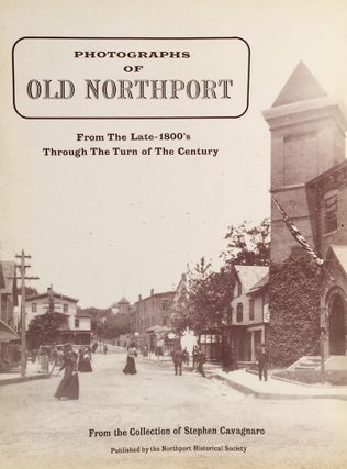 Item #011346 Photographs of Old Northport: From the Late-1800's Through the Turn of the Century....