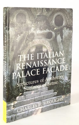 Item #011454 The Italian Renaissance Palace Facade: Structures of Authority Surfaces of Sense....