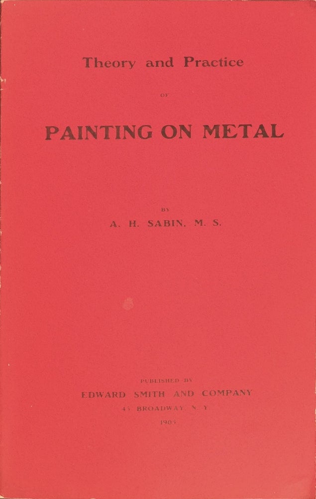 Item #011488 Theory and Practice of Painting on Metal. A. H. SABIN.