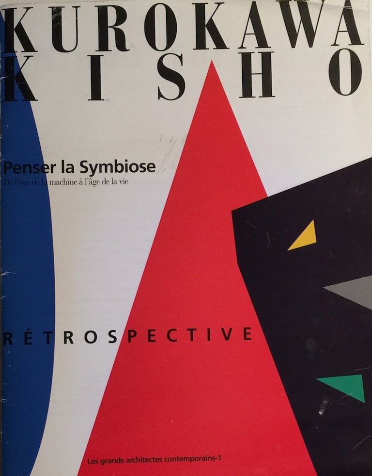 Item #011513 Retrospectivé Kisho Kurokawa: La Philosophie de la Symbiose. KUROKAWA, SYLVIE CHIRAT.
