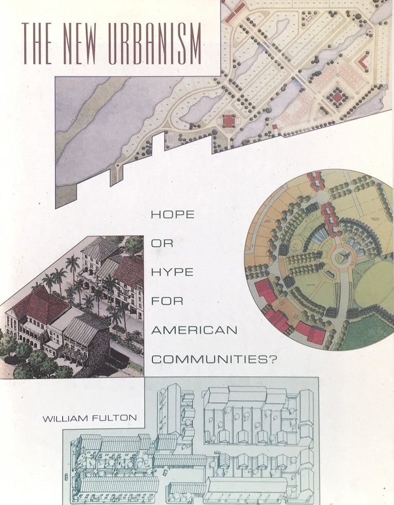 Item #011539 The New Urbanism: Hope or Hype for American Communities? WILLIAM FULTON.