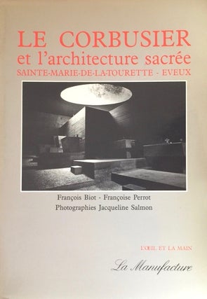 Item #011722 Le Corbusier et l’Architecture Sacrée: Sainte-Marie-de-la-Tourette, Eveux....