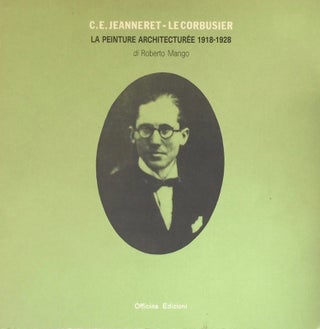 Item #011723 C. E. Jeanneret - Le Corbusier: La Peinture Architecturée 1918-28. ROBERTO MANGO