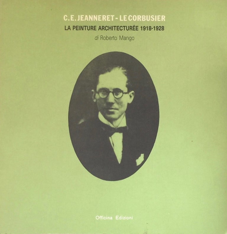 Item #011723 C. E. Jeanneret - Le Corbusier: La Peinture Architecturée 1918-28. ROBERTO MANGO.