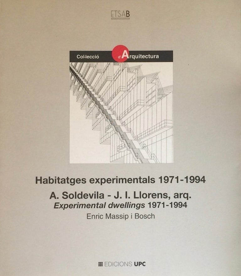 Item #011724 Habitatges Experimentals / Experimental Dwellings: 1971-1994 A Soldevila - J. I. Llorens, Arq. ENRIC MASSIP I. BOSCH.