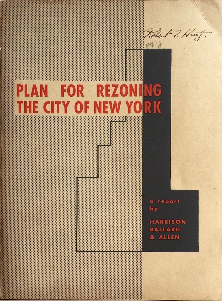Item #011788 Plan for Rezoning the City of New York: A Report Submitted to the City Planning Commission. BALLARD HARRISON, ALLEN.