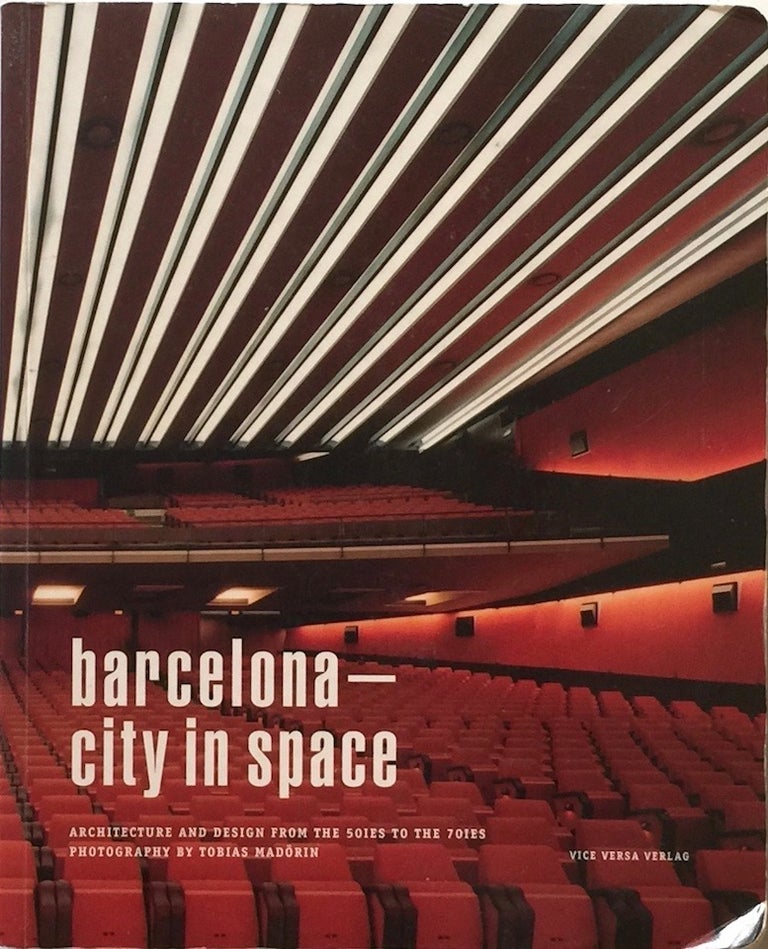 Item #011891 BARCELONA CITY IN SPACE: Architecture and Design from the 50's to the 70's. LURKER GRAND.