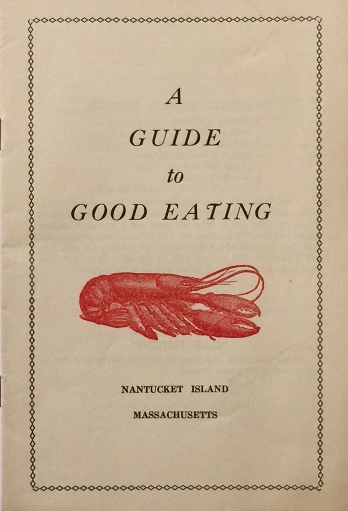 Item #011967 A Guide to Good Eating: Nantucket Island Massachusetts. ANONYMOUS.