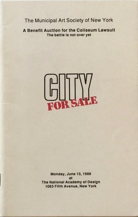 Item #012008 City for Sale: A Benefit Auction for the Coliseum Lawsuit. MUNICIPAL ART SOCIETY OF...