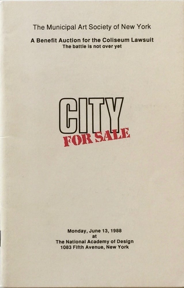 Item #012008 City for Sale: A Benefit Auction for the Coliseum Lawsuit. MUNICIPAL ART SOCIETY OF NEW YORK.