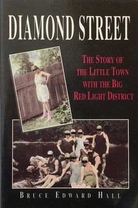 Item #012051 Diamond Street: The Story of the Little Town With the Big Red Light District. Bruce...