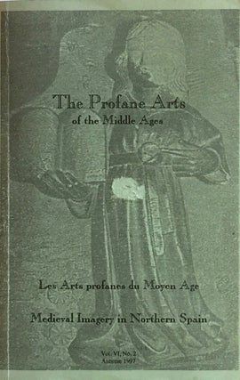 Item #012096 The Profane Arts of the Middle Ages: Medieval Imagery in Northern Spain. ELAINE C....
