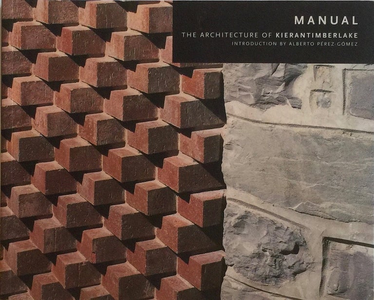 Item #012108 Manual: The Architecture of Kierantimberlake. STEPHEN KIERAN, JAMES TIMBERLAKE.