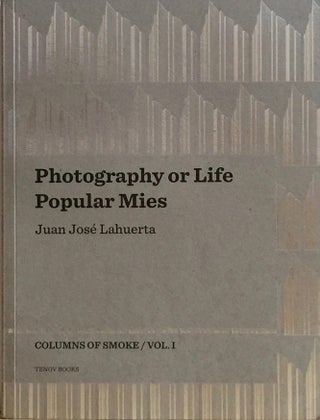 Item #012131 Photography or Life & Popular Mies: Columns of Smoke Vol. 1. JUAN JOSE LAHUERTA