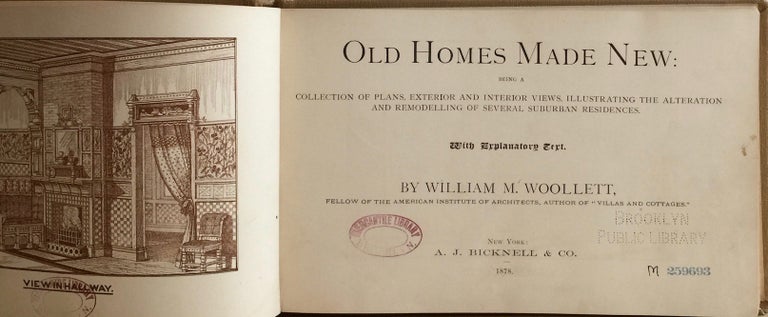 Item #012160 Old Homes Made New: Being a Collection of Plans, Exterior and Interior Views, Illustrating the Alteration and Remodelling of Several Suburban Residences. WILLIAM A. WOOLLETT.