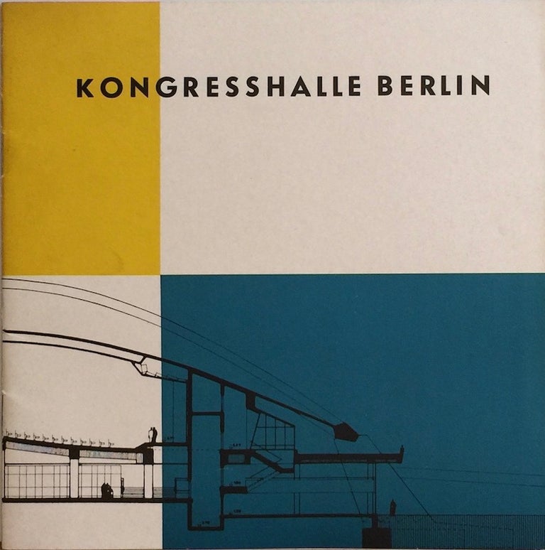 Item #012174 Kongresshalle Berlin: A Symbol of Responsible Freedom in Thought and Speech. HUGH STUBBINS.