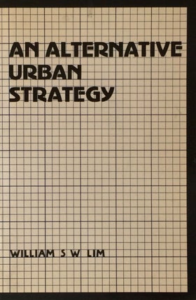Item #012191 An Alternative Urban Strategy. WILLIAM S. W. LIM