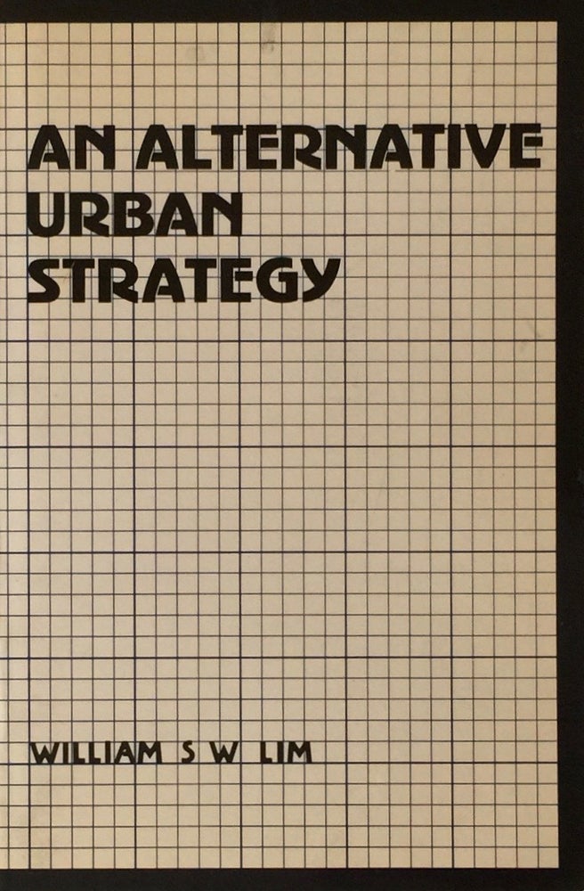 Item #012191 An Alternative Urban Strategy. WILLIAM S. W. LIM.