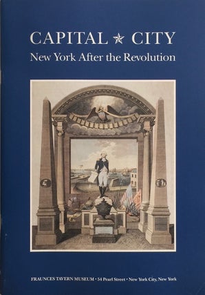 Item #012230 Capital City: New York After the Revolution. ROBERT I. GOLER