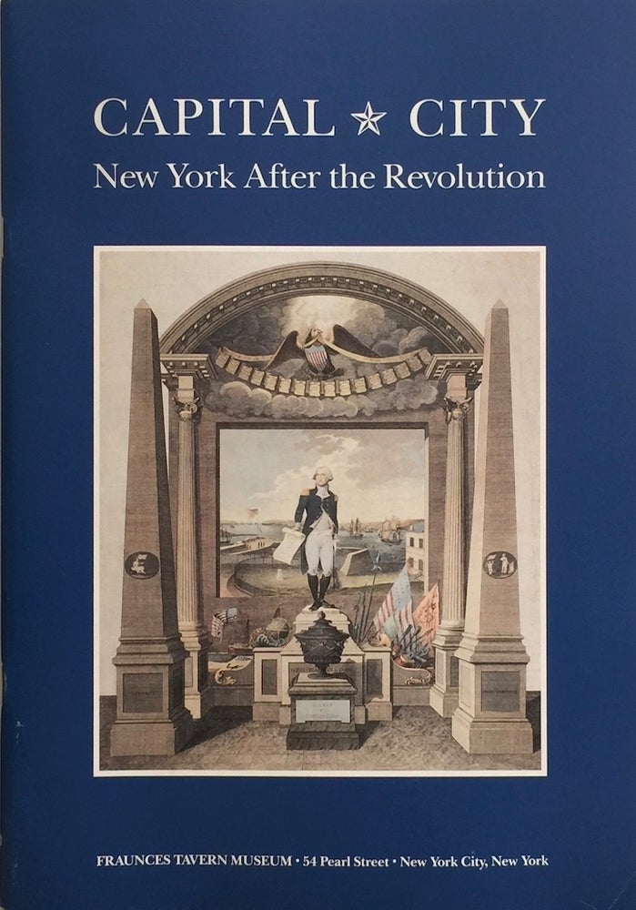 Item #012230 Capital City: New York After the Revolution. ROBERT I. GOLER.