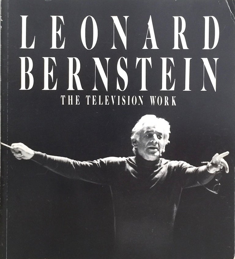 Item #012233 Leonard Bernstein: The Television Work. ROBERT S. CLARK.